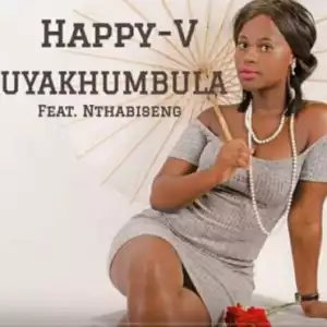 Happy V - Uyakhumbula Ft. Nthabiseng